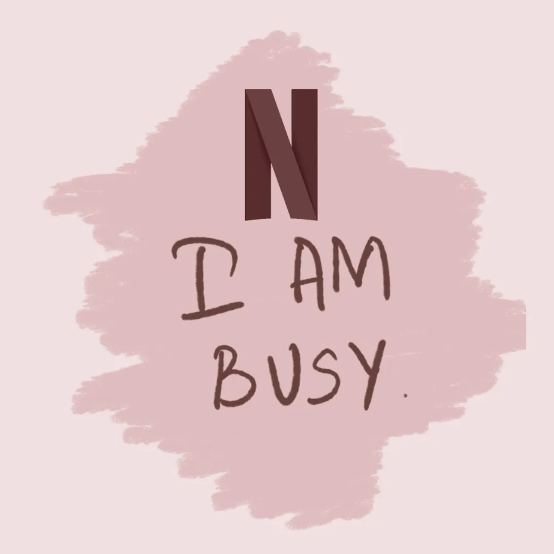 I am busy